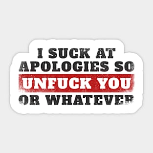 I suck at apologies so unfuck you or whatever grunge Sticker